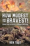 How Modest are the Bravest!