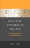 Archetype, Attachment, Analysis