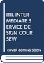 ITIL INTERMEDIATE SERVICE DESIGN COURSEW