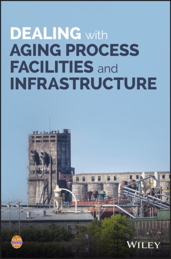 Dealing with Aging Process Facilities and Infrastructure