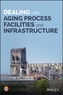 Dealing with Aging Process Facilities and Infrastructure