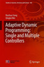 Adaptive Dynamic Programming: Single and Multiple Controllers