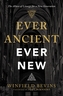 Ever Ancient, Ever New