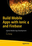 Build Mobile Apps with Ionic 4 and Firebase
