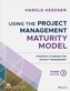 Using the Project Management Maturity Model