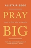 PRAY BIG