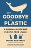 Say Goodbye To Plastic