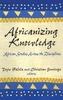 Africanizing Knowledge
