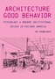 Architecture of Good Behavior