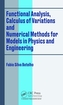 Functional Analysis, Calculus of Variations and Numerical Methods for Models in Physics and Engineering