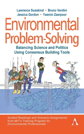 Environmental Problem-Solving: Balancing Science and Politics Using Consensus Building Tools