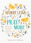 Worry Less, Pray More