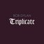 Bob Dylan: Triplicate