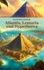 Atlantis, Lemuria und Hyperborea