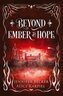 Beyond Ember And Hope