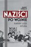 Naziści po wojnie. Kariery ludzi Hitlera