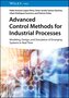 Advanced Control Methods for Industrial Processes