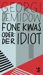 Fone Kwas oder: Der Idiot