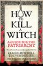 HOW TO KILL A WITCH