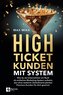 High-Ticket-Kunden mit System