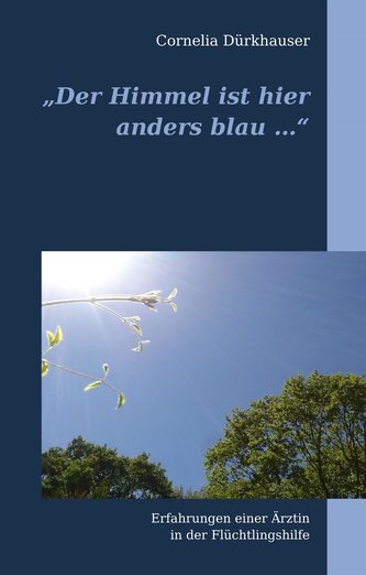 \"Der Himmel ist hier anders blau ...\"