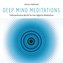 Deep Mind Meditations