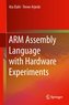 ARM Assembly Language with Hardware Experiments