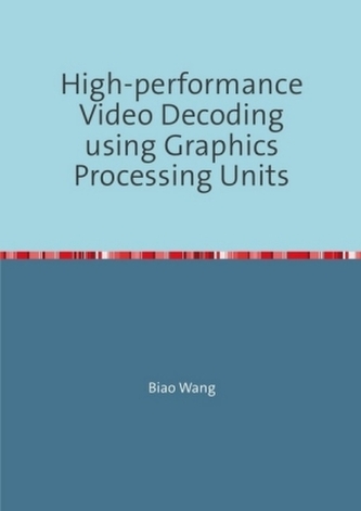 High-performance Video Decoding using Graphics Processing Units