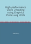 High-performance Video Decoding using Graphics Processing Units