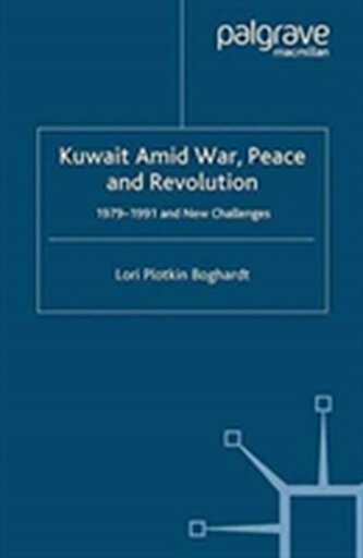 Kuwait Amid War, Peace and Revolution
