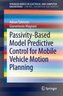 Passivity-Based Model Predictive Control for Mobile Vehicle Motion Planning