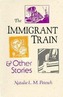 Immigrant Train & Other Stories