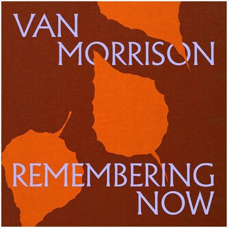 Van Morrison:  Remembering Now