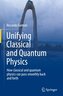 Unifying Classical and Quantum Physics