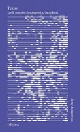 Trans: transfer, transgresja, translacja