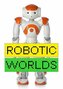 Robotic Worlds