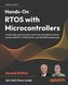 Hands-On RTOS with Microcontrollers - Second Edition