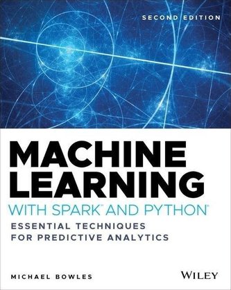 Machine Learning with Spark and Python: Essential Techniques for Predictive Analytics