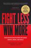 Fight Less, Win More