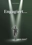 Engagiert... was nun?