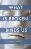 What Is Broken Binds Us