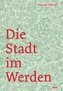Die Stadt im Werden