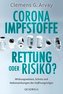 Corona-Impfstoffe: Rettung oder Risiko?