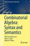 Combinatorial Algebra: Syntax and Semantics