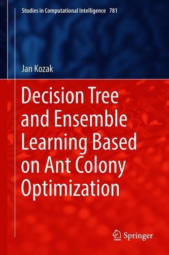 Decision Tree and Ensemble Learning Based on Ant Colony Optimization