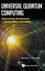 Universal Quantum Computing: Supervening Decoherence - Surmounting Uncertainty