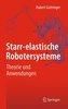 Starr-elastische Robotersysteme