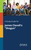 A Study Guide for James Clavell's \"Shogun\"