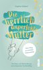 Die herrlich unperfekte Mutter