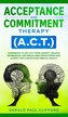 Acceptance and Commitment Therapy (A.C.T.)